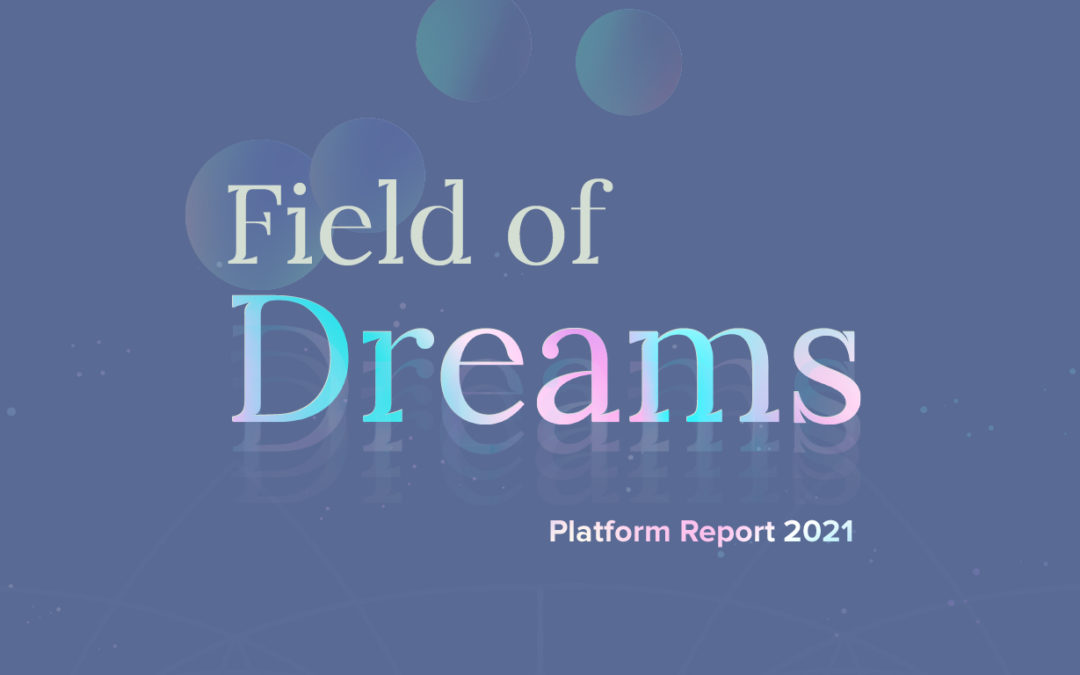 Platform Report 2021: Field of Dreams