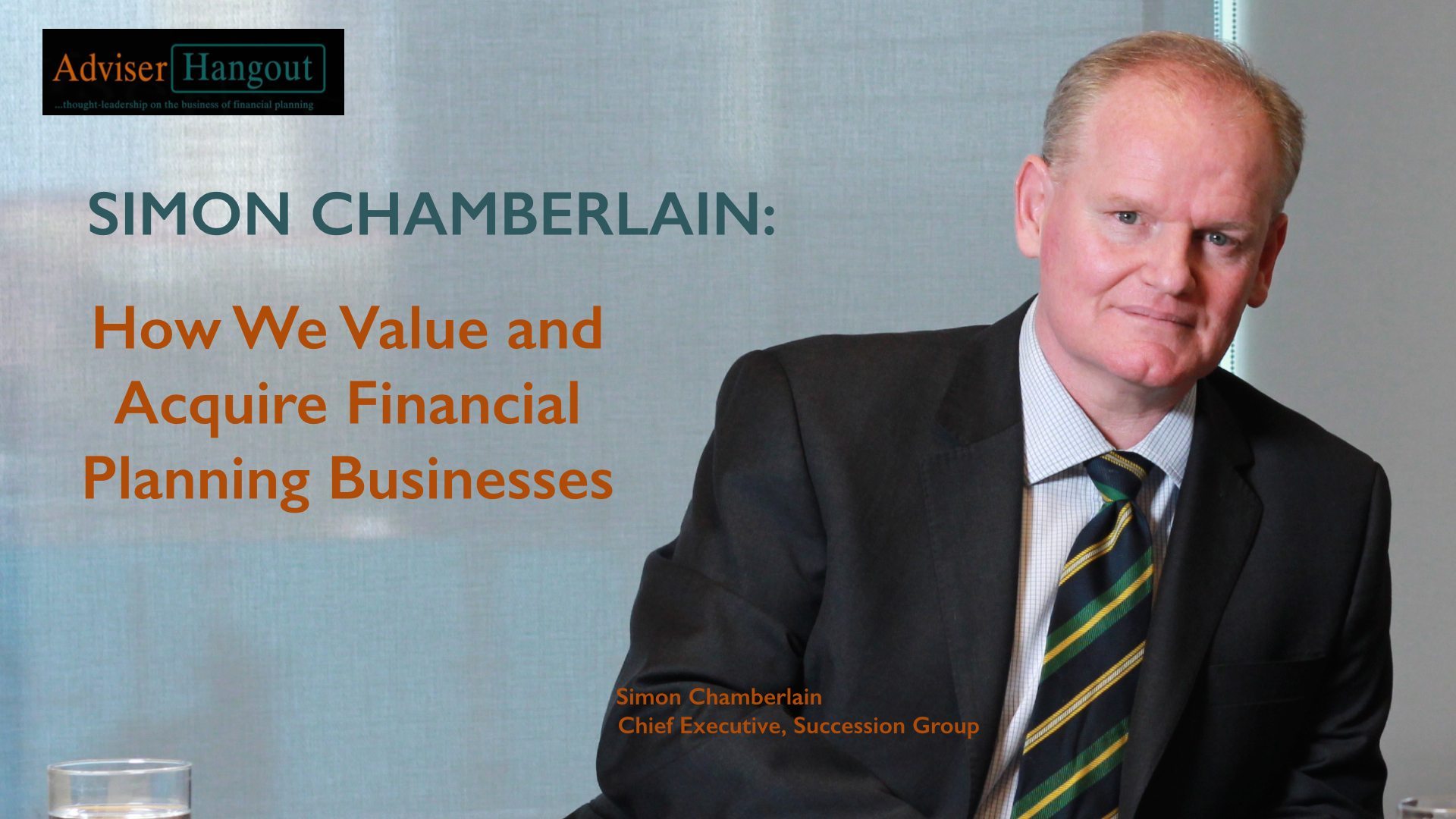 Simon Chamberlain: How We Value And Acquire Financial Planning Businesses